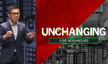 Sermon cover of Unchanging (1/3): Love Neighbours