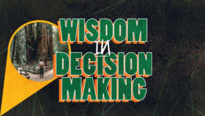 Sermon cover of The Core Modules (3/4): Wisdom In Decision Making