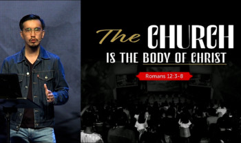 Sermon cover of The Church (2/2): The Church Is The Body Of Christ