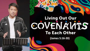 Sermon cover of Title: Covenanted Community (2/2): Living Out Our Covenants To Each Other