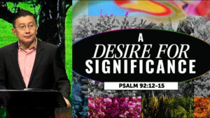 Sermon cover of In Every Season [2/2]: A Desire For Significance [For Married Couple & Families]