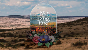 Sermon cover of Easter 2022: Not The End (Student)