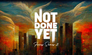 Series cover of Not Done Yet – Focus Series 3