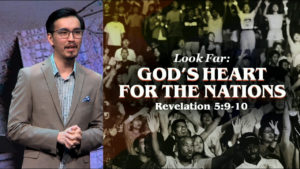 Sermon cover of Neighbours To Nations [1/2]: Look Far – God’s Heart for the Nations