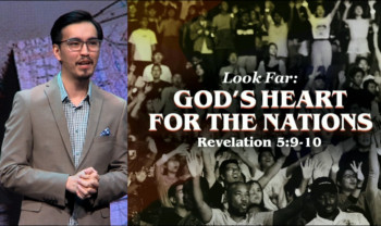 Sermon cover of Neighbours To Nations [1/2]: Look Far – God’s Heart for the Nations