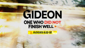 Sermon cover of Focus 2026 Series 1 [1/2]: Gideon – One Who Did Not Finish Well